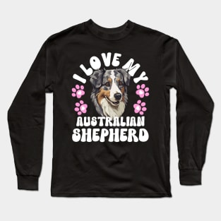 I Love My Australian Shepherd Long Sleeve T-Shirt